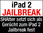 iPad 2 Jailbreak mit SHAtter bleibt Gesprächsthema! 