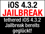 Tethered Jailbreak von iOS 4.3.2 bereits geglückt! 