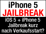 iPhone 5 Jailbreak / iOS 5 Jailbreak kurz nach iPhone 5 Verkaufsstart? 