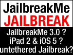 JailbreakMe 3.0 wird untethered iOS 5 und iPad 2 Jailbreak? 