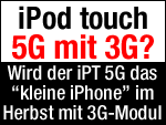 Apple iPod Touch 5G mit 3G-Modul = kleines iPhone 5 im Herbst? 