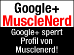 Google Plus sperrt Profil von Musclenerd! 