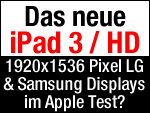 Apple testet Full HD Displays fürs iPad 3 / iPad HD von Samsung & LG! 
