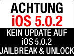Jailbreak & Unlock: Nicht auf iOS 5.0.2 updaten!