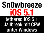 Sn0wbreeze - iOS 5.1 tethered Jailbreak für iPhone 4 & iPad 1