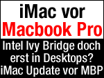 Quadcore Ivy Bridge: Neuer iMac vor Macbook Pro?
