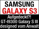 Samsung Galaxy S3 - TOP Android Smartphone von Anwälten designed?