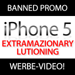 Banned iPhone 5 Werbung: Extramazinarylutioning!