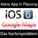 Google Maps für iOS 6 - kommt oder kommt nicht?