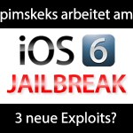iOS 6 Jailbreak Status Update - pimskeks und planetbeing!