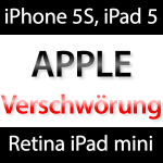 Die Apple iPhone 5S, iPad mini Retina, iPad 5 - Verschwörung!