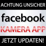 Facebook Kamera App unsicher!