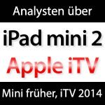 iPad mini 2 fast in Produktion, Apple Fernseher 2014!