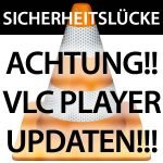 VLC Player updaten - Sicherheitslücke!