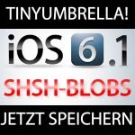 JETZT iOS 6.1 SHSH speichern!