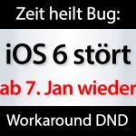 iOS 6 nicht stören ab 7. Januar!