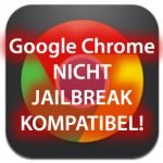 Google Chrome Absturz wegen Jailbreak?