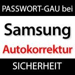 Samsung Passwort GAU!