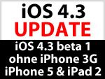 iOS 4.3 b1 ohne iPhone 3G, mit WiFi Hotspot, neues iPhone 5 & iPad 2, Airplay