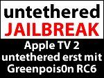 Greenpois0n Apple TV 2 untethered Jailbreak 4.2.1 erst mit Greenpois0n RC6