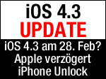 iOS 4.3 Update am 28.2. ? iPhone Unlock erst im März ?
