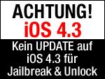 ACHTUNG! Für Jailbreak & Unlock nicht auf iOS 4.3 updaten!