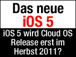 iOS 5 erst im Herbst?