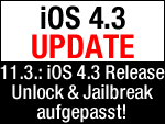 iOS 4.3 zum 11.März - Achtung wg. Unlock & Jailbreak!