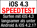 Internet mit iOS 4.3 langsamer als Android & iOS 4.2.1 ?