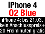 O2 iPhone 4 Blue Tarif: bis 21.03. keine Anschlussgebühr + 20 Freiminuten!