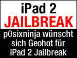 iPad 2 Jailbreak: p0sixninja wünscht sich Geohot zur Hilfe!