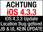 Für Unlock & Jailbreak gilt: iOS 4.3.3 erstmal nicht installieren!