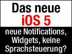 Apple iOS 5 mit komplett neuen Benachrichtigungen, Widgets aber ohne Sprachsteuerung?