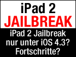 Funktioniert der iPad 2 Jailbreak nur unter iOS 4.3?