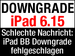 Downgrade iPad BB 6.15 fehlgeschlagen!