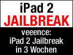 Jailbreak für iPad 2 in den nächsten 3 Wochen?