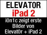 i0n1c zeigt erste Bilder von Apple iPad 2 und Elevat0r!
