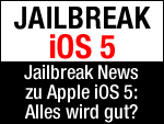 Keine Angst vor iOS 5: Jailbreak sicher!