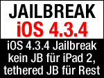 iOS 4.3.4 Jailbreak: nicht für iPad 2, Rest tethered!