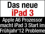 Apple iPad 3 später wegen Apple A6 Prozessor?