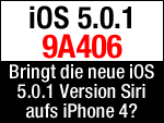 Neue iOS 5.0.1 Version für Jailbreaker? Siri bald auf iPhone 4?