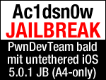 Ac1dSn0w bald mit untethered iOS 5.0.1 Jailbreak (A4 only)