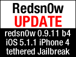redsn0w 0.9.11 b4 mit iOS 5.1.1 tethered iPhone 4 & iPad 1 Jailbreak