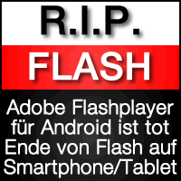 Flash ist tot - auch für Android! Apple hatte Recht!