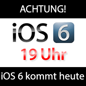 iOS 6 Download ab 19 Uhr - Achtung bei Jailbreak & Unlock