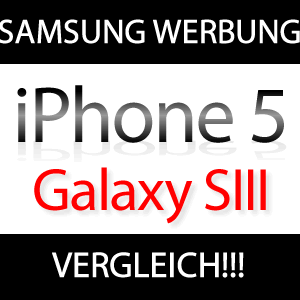 Anti-Apple-Werbung: Vergleich Samsung Galaxy S3 iPhone 5