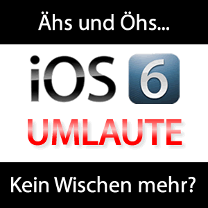 Umlaute unter iOS 6 - Eingabe schwieriger?