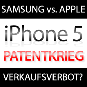 Samsung verklagt Apple wegen iPhone 5!