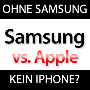 Ohne Samsung kein iPhone!