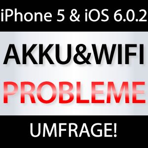 iPhone 5 Akku schneller leer mit iOS 6.0.2?